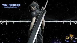 Crisis Core Final Fantasy VII - Why [ NIGHTCORE ]