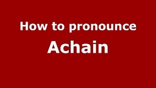 How to pronounce Achain
