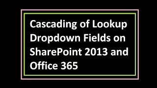 Cascading of Lookup Dropdown Fields on SharePoint 2013 and Office 365