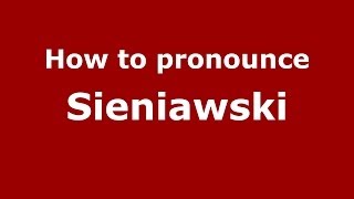 How to pronounce Sieniawski