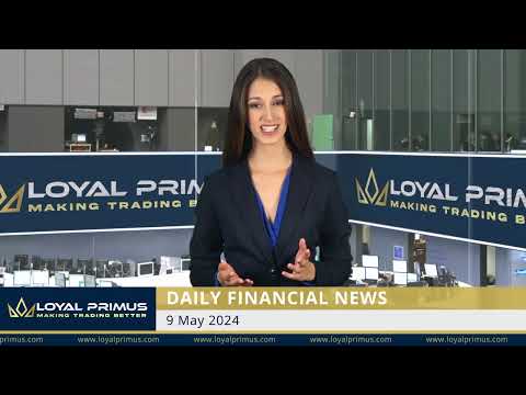 Loyal Primus Daily Financial News - 9 MAY 2024
