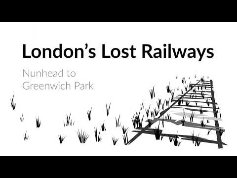 London's Lost Railways - Nunhead To Greenwich Park