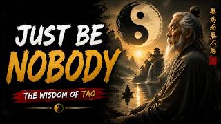 Why Being Nobody Is Your Greatest Power | Taoism and the Wisdom of Lao