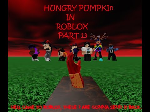 HUNGRY PUMPKIN IN ROBLOX?! PART 13