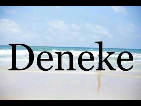 How To Pronounce Deneke🌈🌈🌈🌈🌈🌈Pronunciation Of Deneke