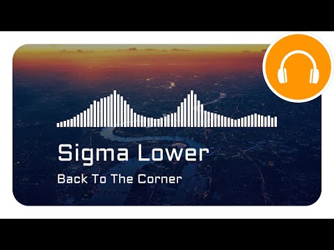 Sigma Lower — Back To The Corner (Official Music Video) | Instrumental Music