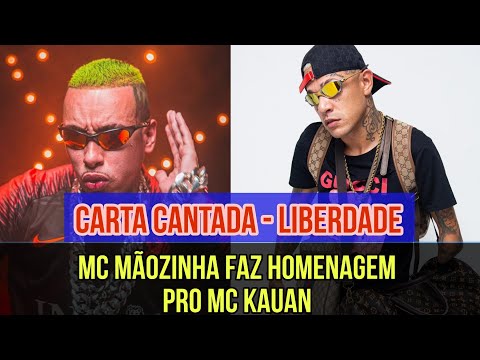 MC MÃOZINHA FAZ HOMENAGEM AO MC KAUAN - CARTA CANTADA - LIBERDADE CORINGA