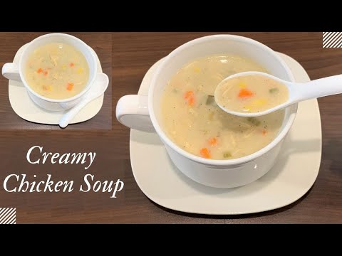 Creamy Chicken Soup | Cream of Chicken Soup | How to prepare Creamy Chicken Soup |
