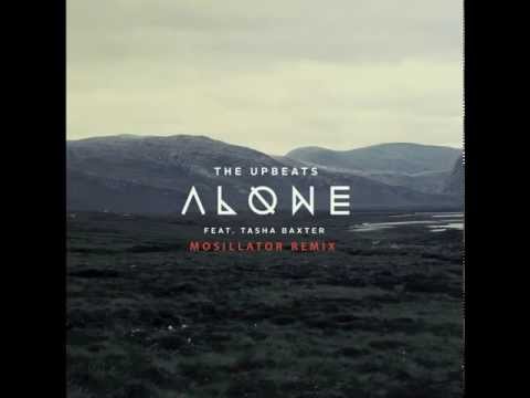 The Upbeats Feat Tasha Baxter -Alone- Mosillator Remix (Free Download)
