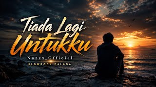 Download lagu Tiada Lagi Untukku - Nazzx | Slow Rock Balada mp3 Download lagu Tiada Lagi Untukku - Nazzx | Slow Rock Balada mp3