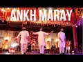 Ankh Maray + Mera Wala (Wedding Dance)