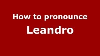 How to pronounce Leandro