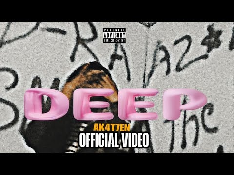 AK4T7EN - DEEP (OFFICIAL VIDEO)