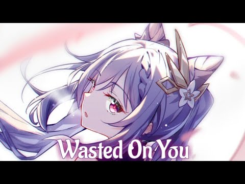 Nightcore - Wasted On You (Lyrics) (MKJ x RIELL)