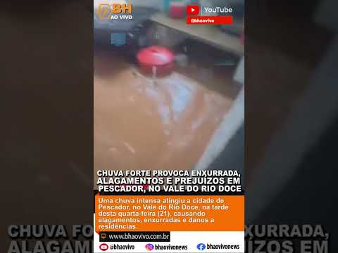 🌧️ Chuva forte causa enxurrada e alagamentos em Pescador (MG) - BH ao Vivo