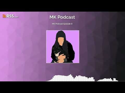 MK Podcast Episode 8