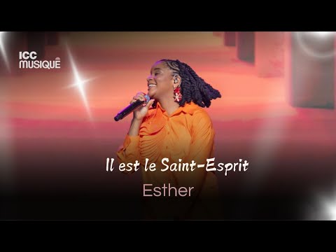 Il est le Saint-Esprit | Esther AKOUN & ICC Musique