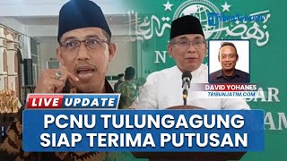 Ketua PCNU Tulungagung Mengaku Tak Terpengaruh Konflik PBNU, Siap Menerima Putusan Akhir dari PBNU