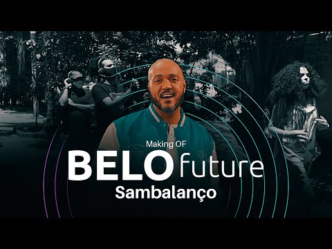 Os bastidores de Belo Future - Sambalanço