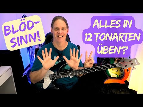 So ein Quatsch, alles in 12 Tonarten zu üben! (Das Bass-Griffbrett ist doch symmetrisch)