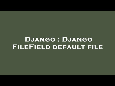 Django : Django FileField default file