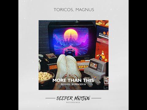 Toricos, Magnus - More Than This (BORINGER 04 Remix)