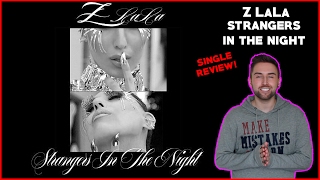Z LaLa - Strangers In The Night - SINGLE REVIEW & SINGING!!!!