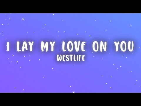 Westlife - I Lay My Love on You (Lyrics)