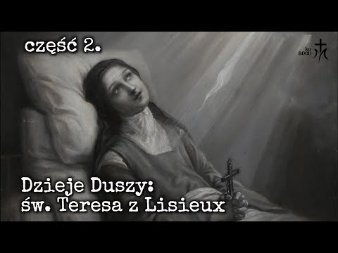 św. Teresa z Lisieux: Dzieje Duszy. E02