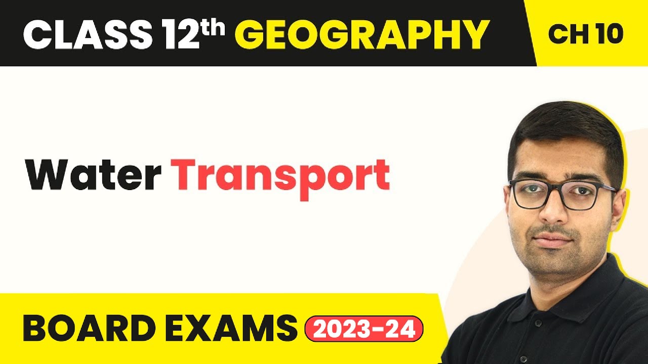 Water Transport - Transport and Communication | Class 12 Geography Chapter 7 | CBSE 2024-25