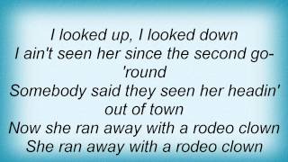 Toby Keith - She Ran Away With A Rodeo Clown Lyrics