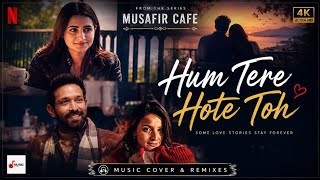 Download lagu Hum Tere Hote Toh (  Music ) Musafir cafe .... mp3