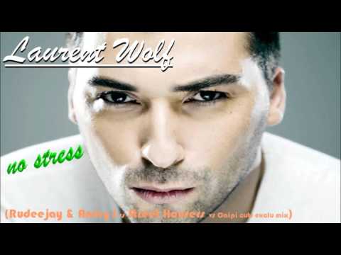 Laurent Wolf - no stress (Rudeejay & Andry J vs Street Housers remix) (exclu)
