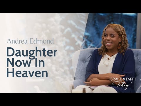 God Supported Me After My Daughter's Death – Andrea Edmond: – Grace & Faith Today (S1E44) - Gratitude, Testimonies - Gospel Truth Network