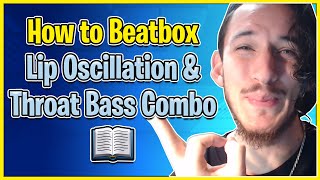 Throat Bass + Lip Oscillation Tutorial - How To Beatbox