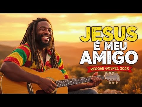 🎶 JESUS É MEU AMIGO 🙏🔥 | Reggae Gospel 2025 🎸💛 #MúsicaCristã #LouvorReggae #DeusÉFiel