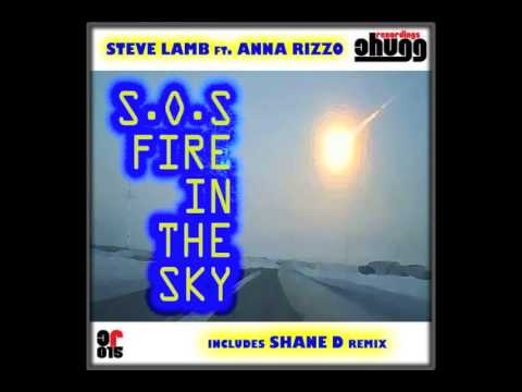 Steve Lamb ft Anna Rizzo - S.O.S Fire in the Sky (Shane D Remix)