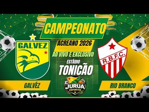GALVEZ vs RIO BRANCO | CAMPEONATO ACREANO 2026 | SEMI-FINAL AO VIVO CO IMAGENS