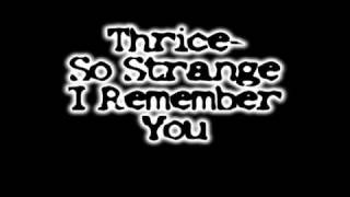 So Strange I remember You - Thrice