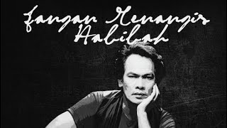 Jangan menangis habibah - Aris Ariwatan (dengan lirik)