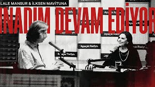 Ümidim Kalmadı Ama İnadım Devam Ediyor | Lale Mansur’la Hayatı Savunma