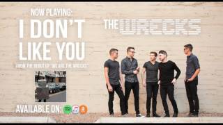 The Wrecks - I Don&#39;t Like You (Official Audio)