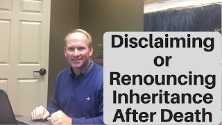 Disclaimer or Renunciation an Effective Post-Death Estate Tool