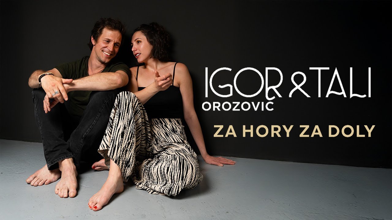 Igor Orozovič & Tali - Za hory, za doly (oficiální video)
