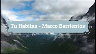 Tu Habitas - Marco Barrientos (Con letra) | Música Cristiana 🎶