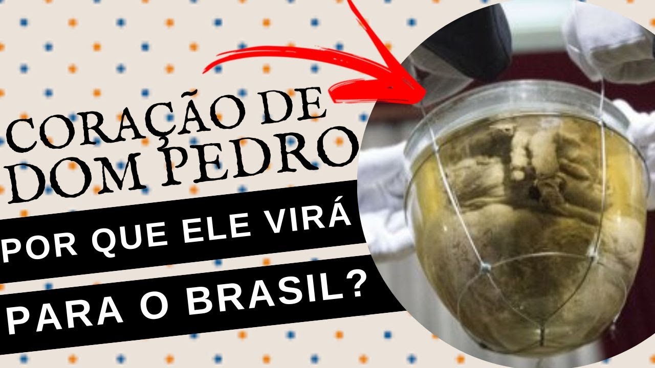 POR QUE O CORAÇÃO DE DOM PEDRO I FOI SEPARADO DO CORPO E COMO ELE SERÁ TRANSPORTADO PARA O BRASIL