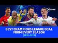 The Best Champions League Goal From EVERY Season 1992 2021