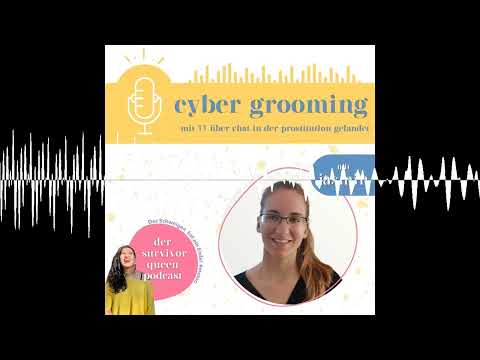 Cyber Grooming - Mit 11 über Chat in der Prostitution gelandet (Jasmin Scholl 1/2)