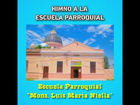 HIMNO A LA ESCUELA PARROQUIAL - Escuela Parroquial "Mons. Luis María Niella" - Itatí (Corrientes)