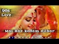 Mai Har Kadam Dilbar Slowed Reverb 90s Lofi Song Beautiful Song